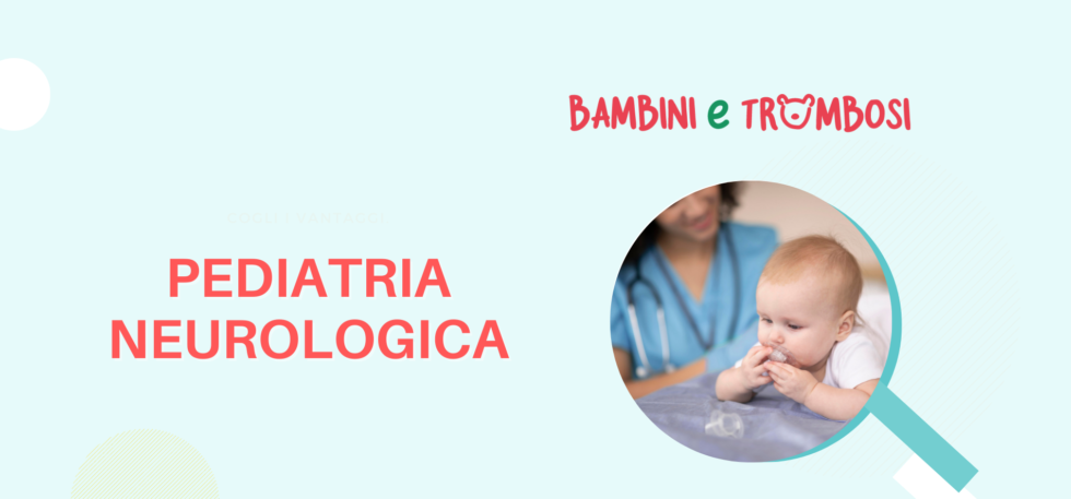 <strong>Trombosi nei bambini: sintomi e cause in ambito neurologico  </strong>